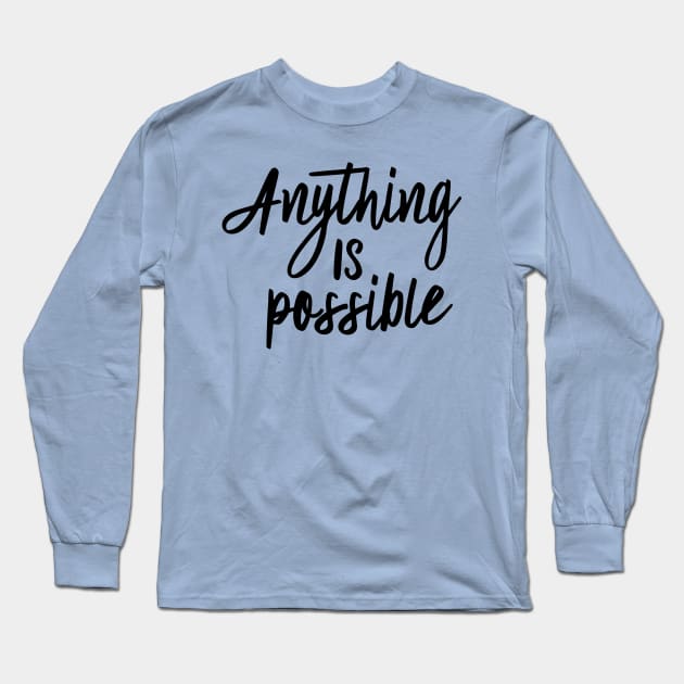 Anything is possible Long Sleeve T-Shirt by oddmatter